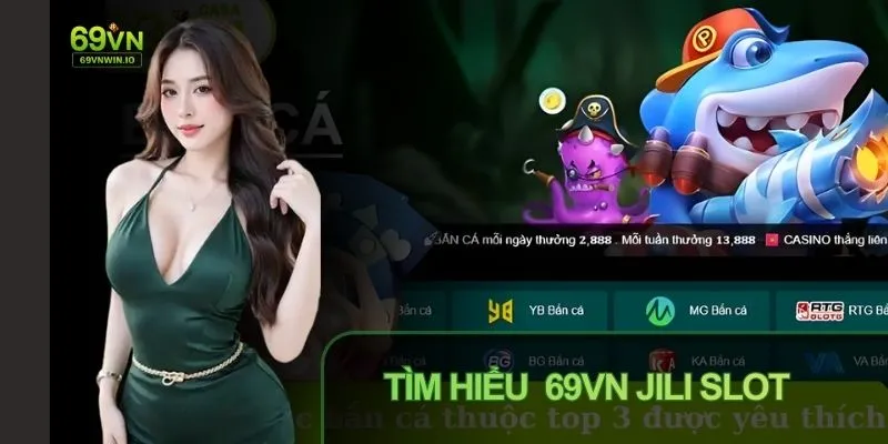 69VN JILI Slot - Trải Nghiệm Game Slot Đỉnh Cao Tại 69VN 2 Giao diện 69VN JILI Slot hấp dẫn và trực quan