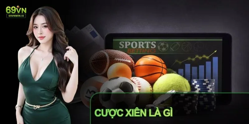 Cược Xiên Là Gì? Khám Phá Hình Thức Cá Cược Hấp Dẫn Tại 69VN 1 Cược xiên là gì