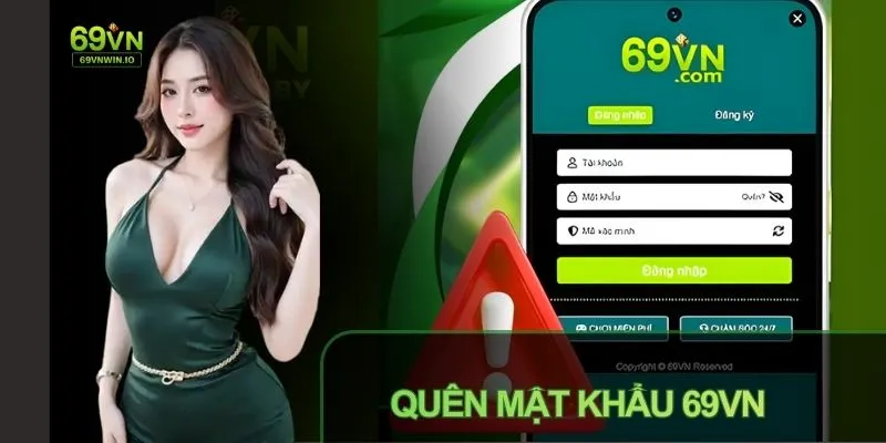 Quên mật khẩu 69VN - Hướng dẫn lấy lại nhanh chóng, an toàn 1 Quên mật khẩu 69VN hướng dẫn lấy lại nhanh chóng